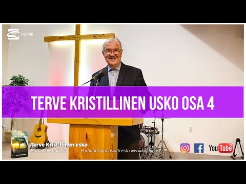 Terve kristillinen usko osa 4 - Martti Ahvenainen