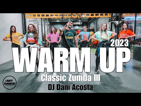 WARM UP  - CLASSIC ZUMBA 3 - DJ Dani Acosta l Coreografia Oficial l Cia Art Dance