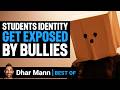 Students Identity Get Exposed By Bullies W Dhar Mann Intro Dhar Mann