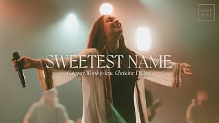 Sweetest Name | feat. Christine D’Clario | Gateway Worship