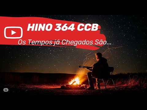 HINO 364 CCB   Os Tempos já Chegados São      HINÁRIO 5