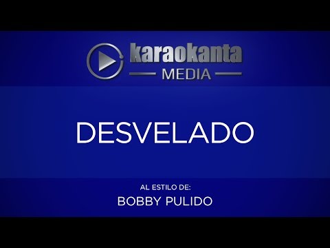 Karaokanta - Bobby Pulido - Desvelado