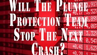 WILL THE PLUNGE PROTECTION TEAM STOP THE NEXT CRASH - WORLD WAR 3 - THIS SCARS ME