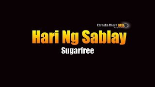 Hari Ng Sablay - Sugarfree (KARAOKE)