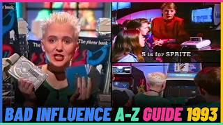 Bad Influence A-Z Guide In 1993