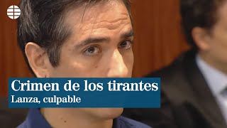 El jurado declara culpable a Rodrigo Lanza del crimen de los tirantes