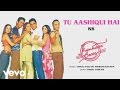 Tu Aashiqui Hai Best Audio Song Jhankaar Beats Rahul Bose Sanjay Suri Juhi Chawla KK