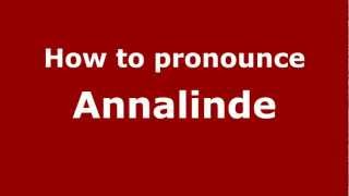 How to pronounce Annalinde