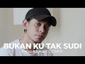 BUKAN KU TAK SUDI IKLIM COVER BY KHAI BAHAR