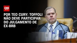 Vídeo: Análise: Dias Toffoli não deve julgar ex-presidente do BRB | LIVE CNN
