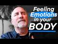 How To Feel Emotions Fully With Your Body