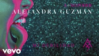 Alejandra Guzmán - Mi Debilidad (Cover Audio)