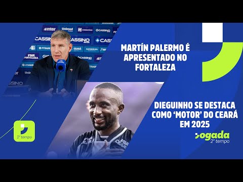 MARTÍN PALERMO É APRESENTADO NO FORTALEZA | DIEGUINHO SE DESTACA NO CEARÁ | JOGADA 2º TEMPO 08/09/25