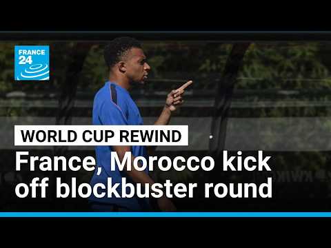 Les Bleus and the Atlas Lions kick off blockbuster World Cup quarter-finals