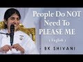 People Do NOT Need To PLEASE ME Part 1 BK Shivani At Silicon Valley English