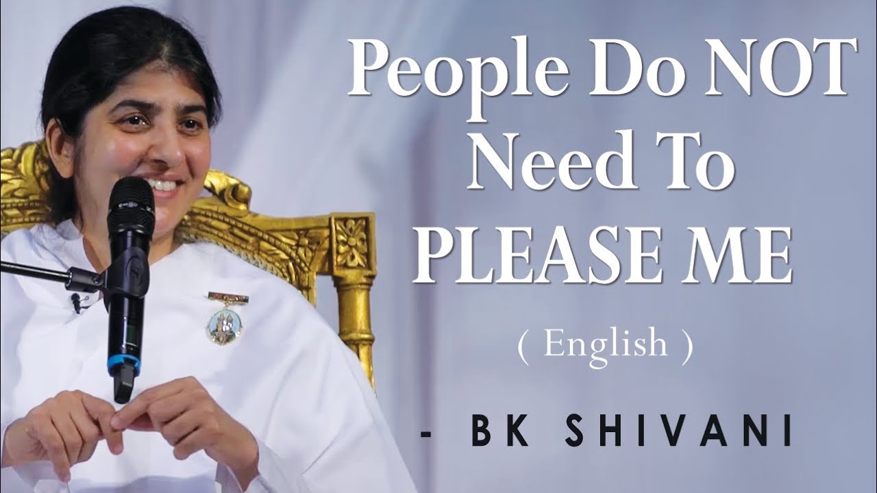 People Do NOT Need To PLEASE ME: Part 1: BK Shivani at Silicon Valley (English)