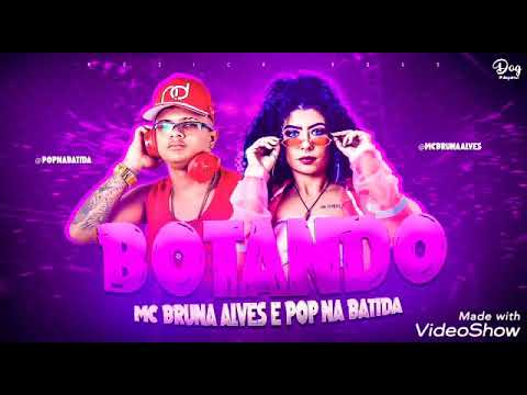 🔴 MC BRUNA ALVES , POP NA BATIDA - BOTANDO