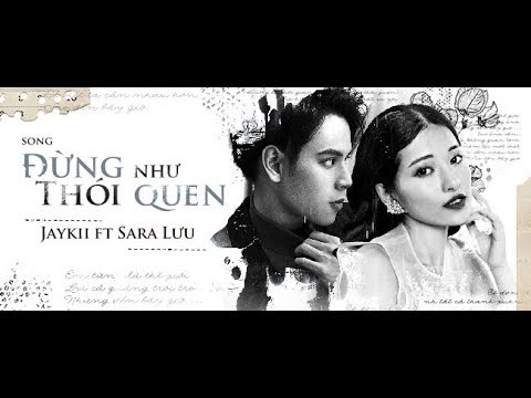 ĐỪNG NHƯ THÓI QUEN | JayKii FT Sara Lưu