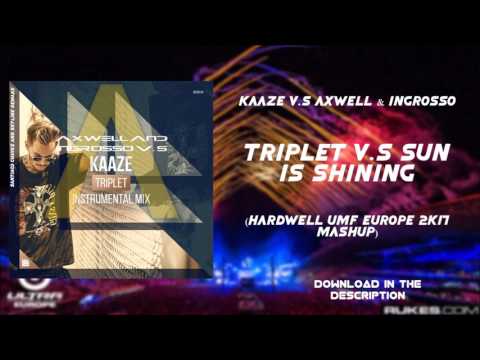 KAAZE v.s Axwell & Ingrosso - Triplet v.s Sun is Shining (Hardwell Mashup)