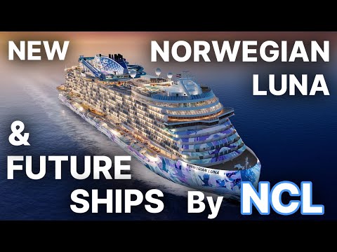NORWEGIAN LUNA and 8 NEW SHIPS by 2036: Norwegian Cruise Line’s BIG PLANS!