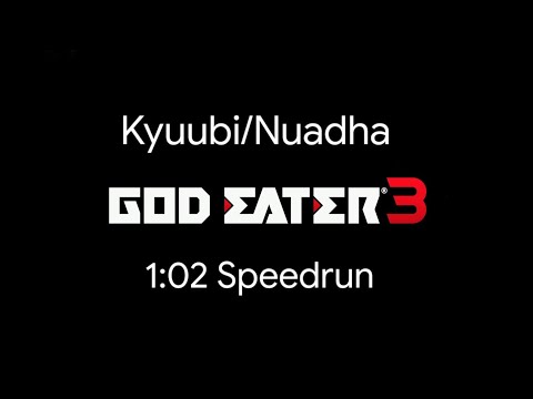 God Eater 3- 1:02 Kyuubi/Nuadha Speedrun [Biting Edge]
