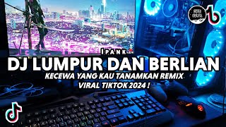 Download lagu DJ Kecewa Yang Kau Tanamkan | Lumpur Dan Berlian - Ipank Remix Viral Tiktok Terbaru 2024 mp3