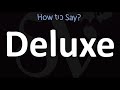 How to Pronounce Deluxe? (CORRECTLY)