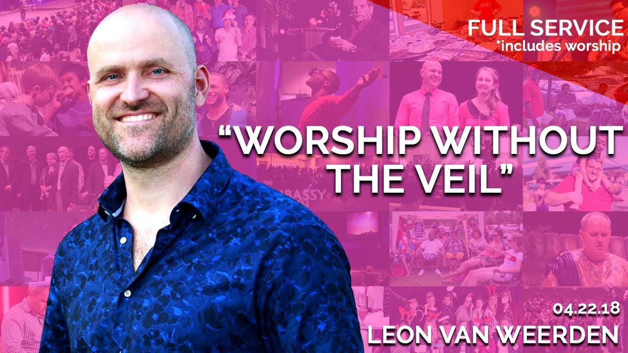 Worship Without the Veil | April 22nd 2018 – FULL SERVICE