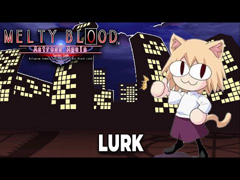 Melty Blood AACC - Lurk