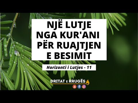 Një Lutje nga Kur'ani për Ruajtjen e Besimit (Horizonti i Lutjes - 11)