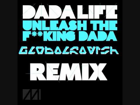 Dada Life-Unleash The F**king Dada (Global Ravish Dubstep Remix)