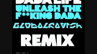 Dada Life-Unleash The F**king Dada (Global Ravish Dubstep Remix)