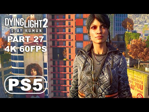 DYING LIGHT 2 PS5 Gameplay Walkthrough Part 27 - Dying Light 2 Stay Human Gameplay (4K 60FPS PS5)