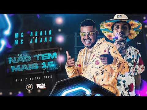 MC ABALO FEAT. MC JAJAU - NÃO TEM MAIS 15 ANOS