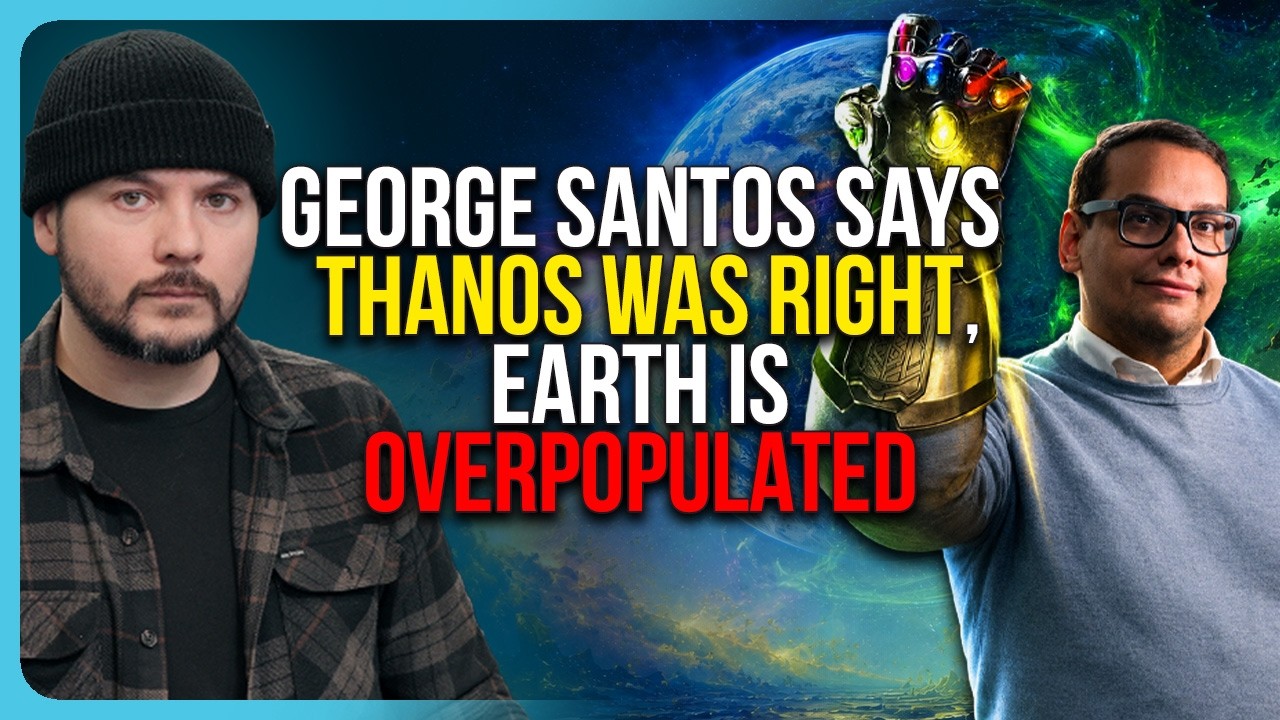 George Santos Says THANOS WAS RIGHT, Earth Is Overpopulated