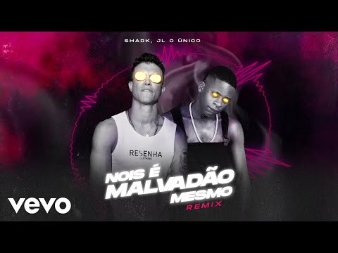 Shark, Dj JL O Único - Nois É Malvadão Mesmo (Remix / Audio)
