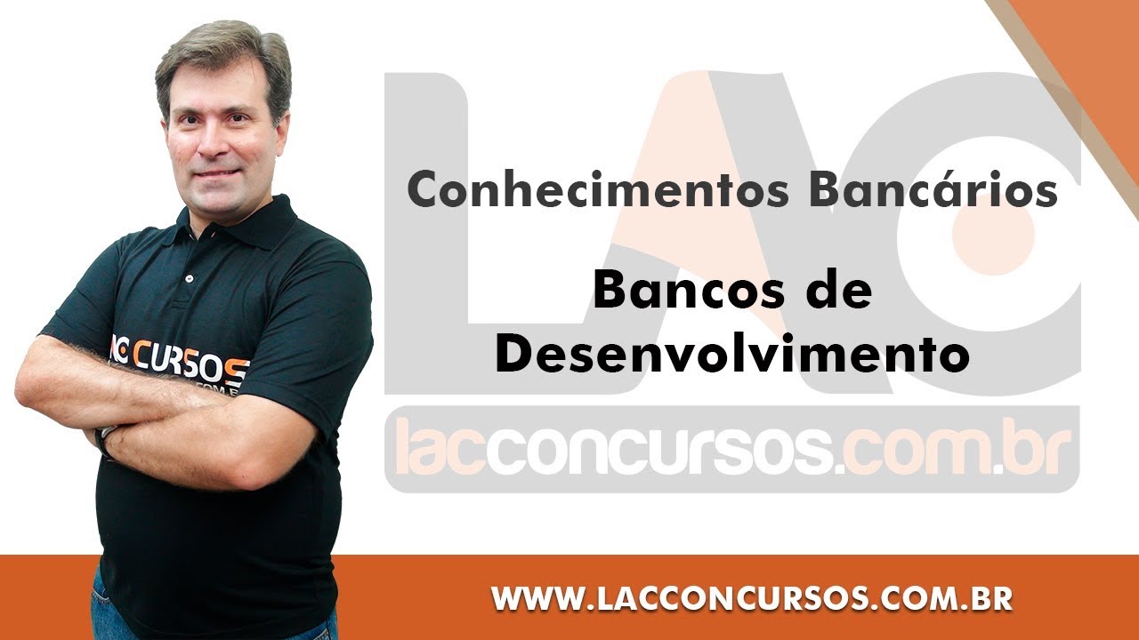 Bancos de Desenvolvimento - Conhecimentos Bancários