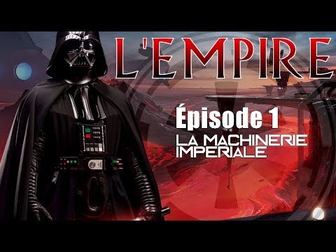 (LP Narratif) L'Empire - La Machinerie Impériale - Episode 1