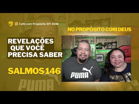 SALMOS 146 - REVELAÇÕES QUE VOCE PRECISA SABER - EP. 238