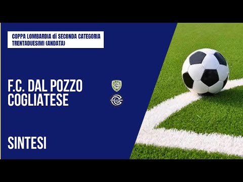 HIGHLIGHTS | F.C. DAL POZZO - COGLIATESE 2-1 | LOMBARDY CUP | SECOND CATEGORY | 32ND END