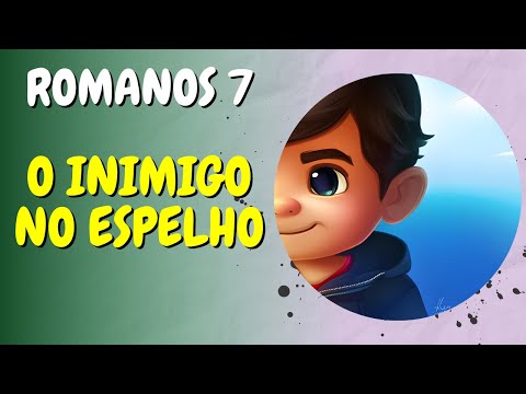 📜 O INIMIGO NO ESPELHO | Romanos 7
