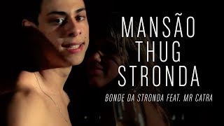 Bonde da Stronda feat. Mr Catra - Mansão Thug Stronda ( Clipe Oficial - HD )