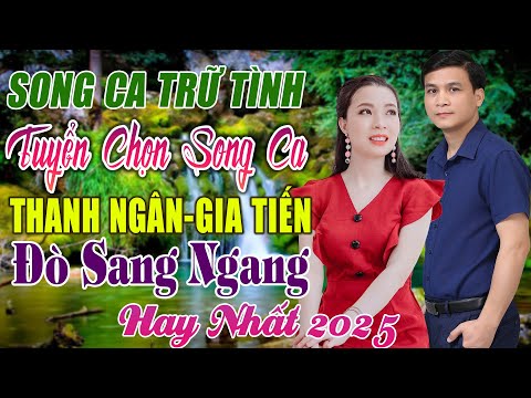 LK SONG CA GIA TIẾN THANH NGÂN ➤ TUYỂN CHỌN NHẠC VÀNG XƯA , TRỮ TÌNH TÂM TRẠNG RU NGỦ VỀ ĐÊM