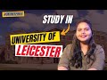 Study in UK at University of Leicester opens for Fall 2024 | Fees | Eligibility | Scholarships | Job