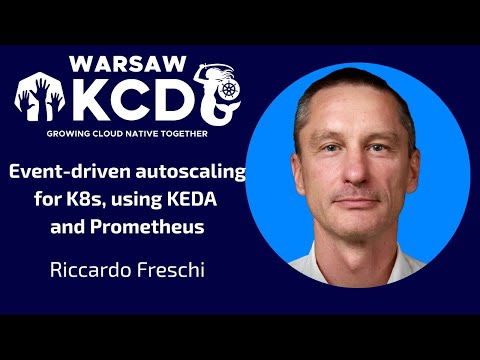 Riccardo Freschi - Event-driven autoscaling for K8s, using KEDA and Prometheus | KCD Warsaw 2025
