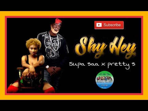 Supa Saa x Pretty S_Shy Hey(Sierra Leone Music 2019) #ExclusiveVibes232