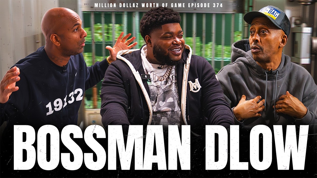 BOSSMAN DLOW - MILLION DOLLAZ WORTH OF GAME EPISODE 374