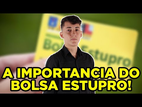 A IMPORTÂNCIA DO BOLSA ESTUPR0!