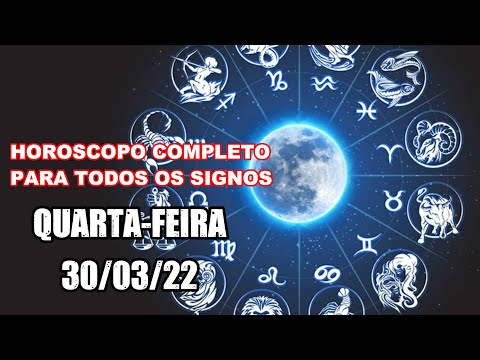 HOROSCOPO DO DIA DE HJ 30/03/22 QUARTA FEIRA