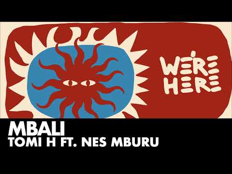 Tomi H Ft. Nes Mburu - Mbali [WERE HERE]